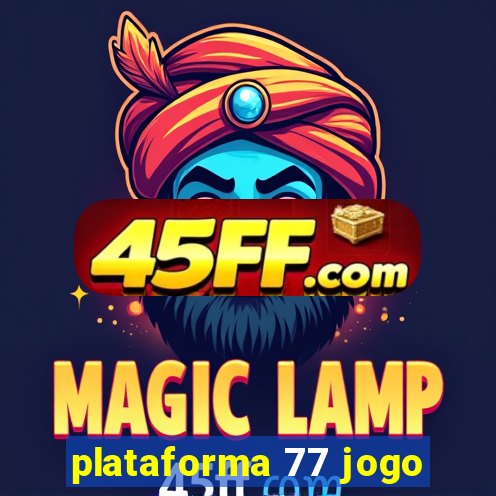plataforma 77 jogo